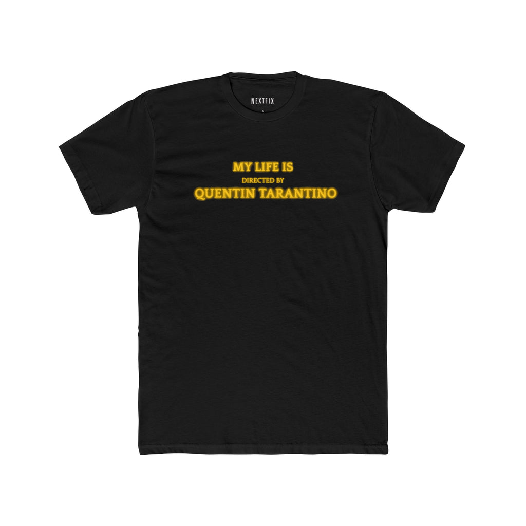 “My Life Is Directed by Quentin Tarantino” T-Shirt By Grace X